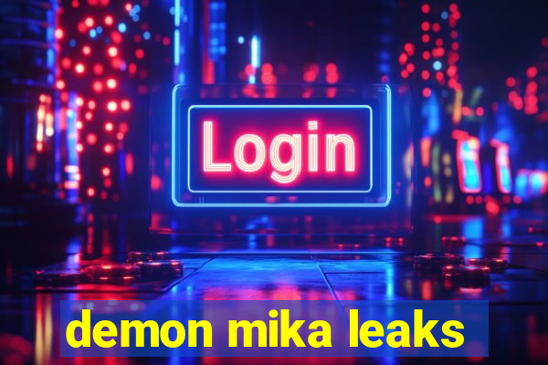 demon mika leaks